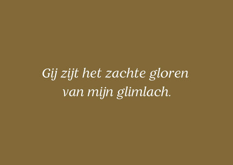 Wenskaart - Gij zijt het zachte gloren van mijn glimlach.