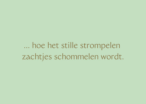 Wenskaart - ... hoe het stille strompelen zachtjes schommelen wordt.