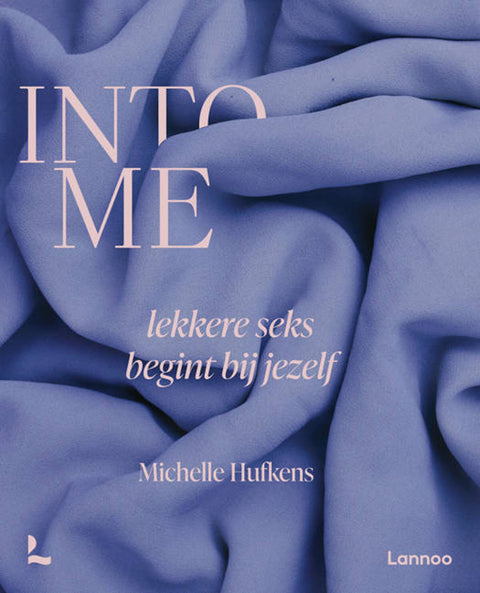 Into me: lekkere seks begint bij jezelf